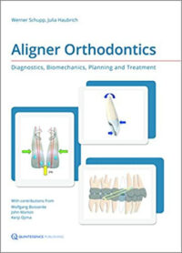 Aligner Orthodontics: Diagnostics, Biomechanics, Planning, and Treatment (Scanned Copy) Aligner Orthodontics: Diagnostics, Biomechanics, Planning, and Treatment (Scanned Copy)
