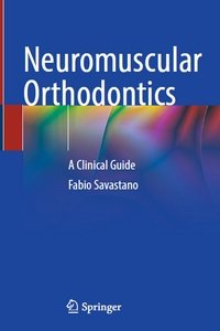 Neuromuscular Orthodontics A Clinical Guide