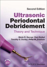 Ultrasonic Periodontal Debridement: Theory and Technique, 2nd Edition
