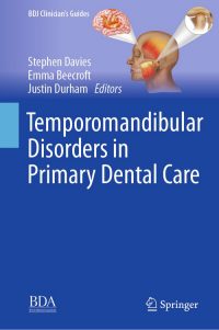 Temporomandibular Disorders in Primary Dental Care : The Clinical Guide Temporomandibular Disorders in Primary Dental Care : The Clinical Guide